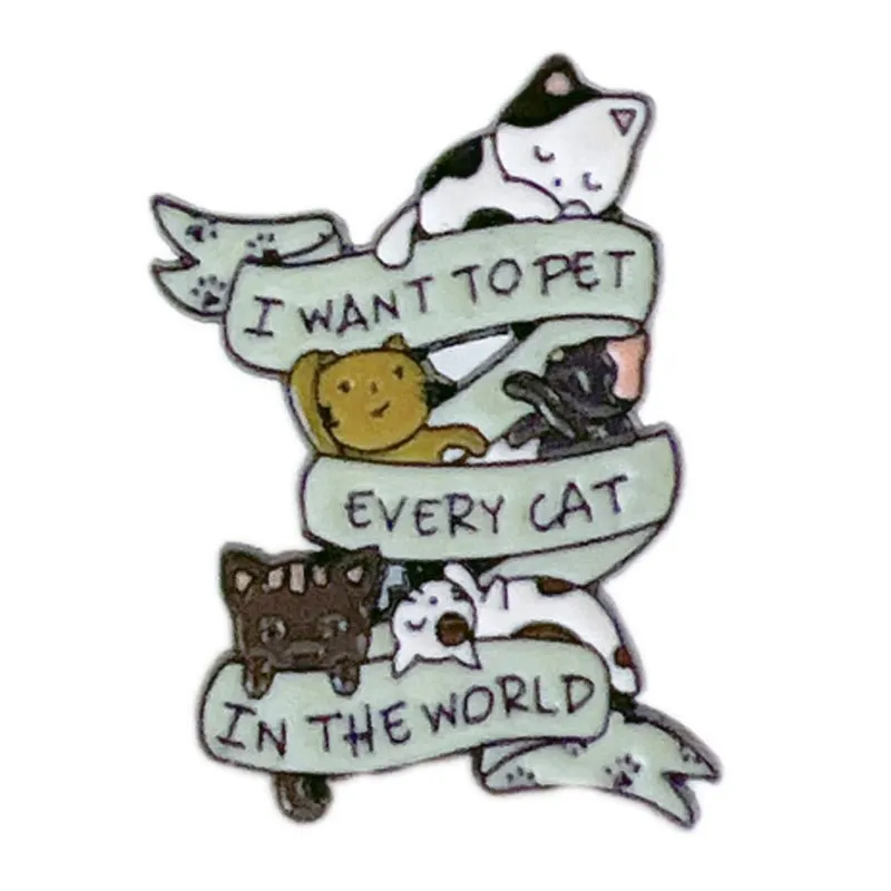 I want to Pet Every Cat in the World Cat Enamel Pin