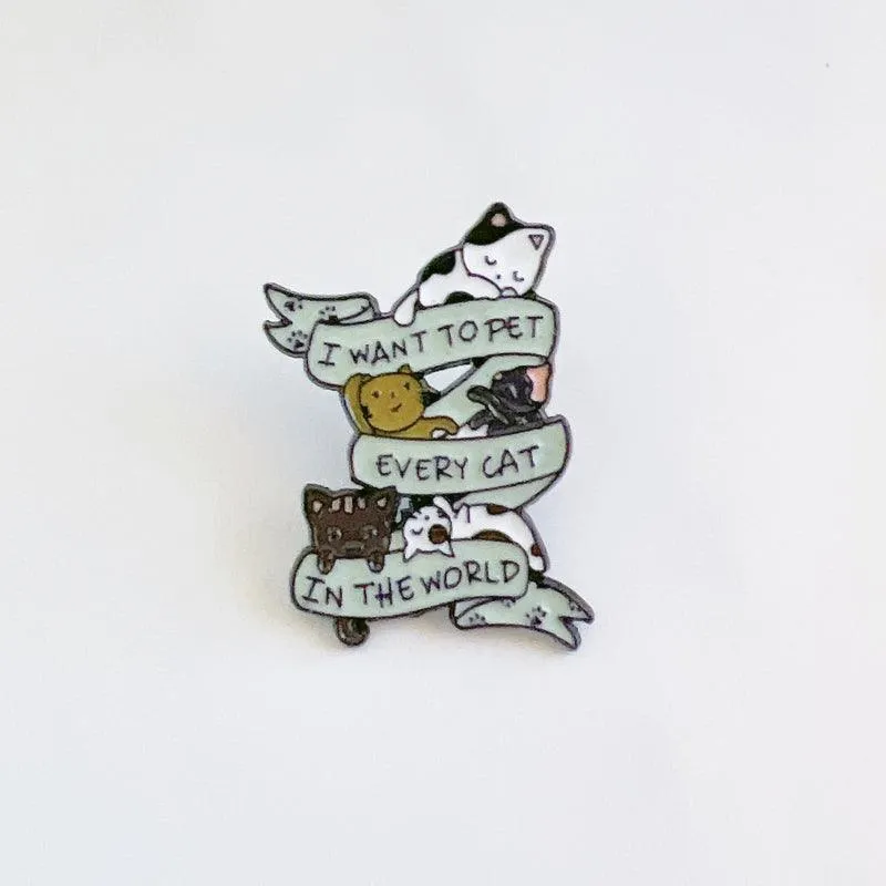 I want to Pet Every Cat in the World Cat Enamel Pin