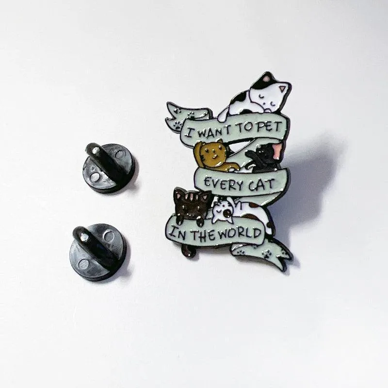 I want to Pet Every Cat in the World Cat Enamel Pin