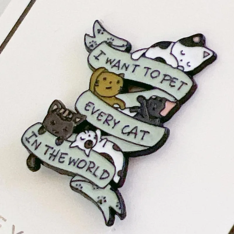 I want to Pet Every Cat in the World Cat Enamel Pin